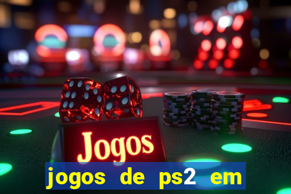 jogos de ps2 em formato iso